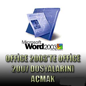 Office 2007 (docx) dosyalarını Office 2003 te açmak